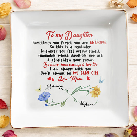 To My Daughter – Be Brave, Have Courage & Love Life - Personalized Jewelry Dish - INK_0103