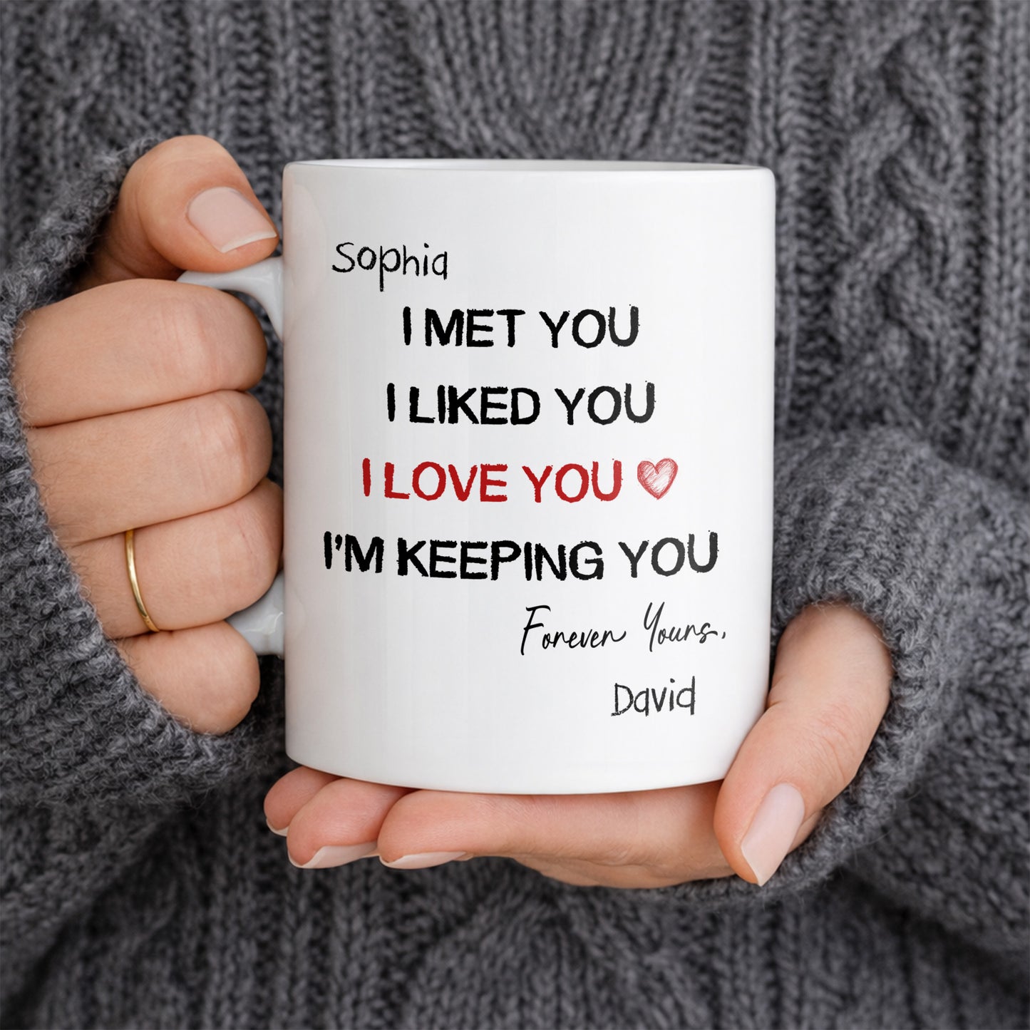 I Met You I Liked You I Love You - Personalized White Mug - INK_0053