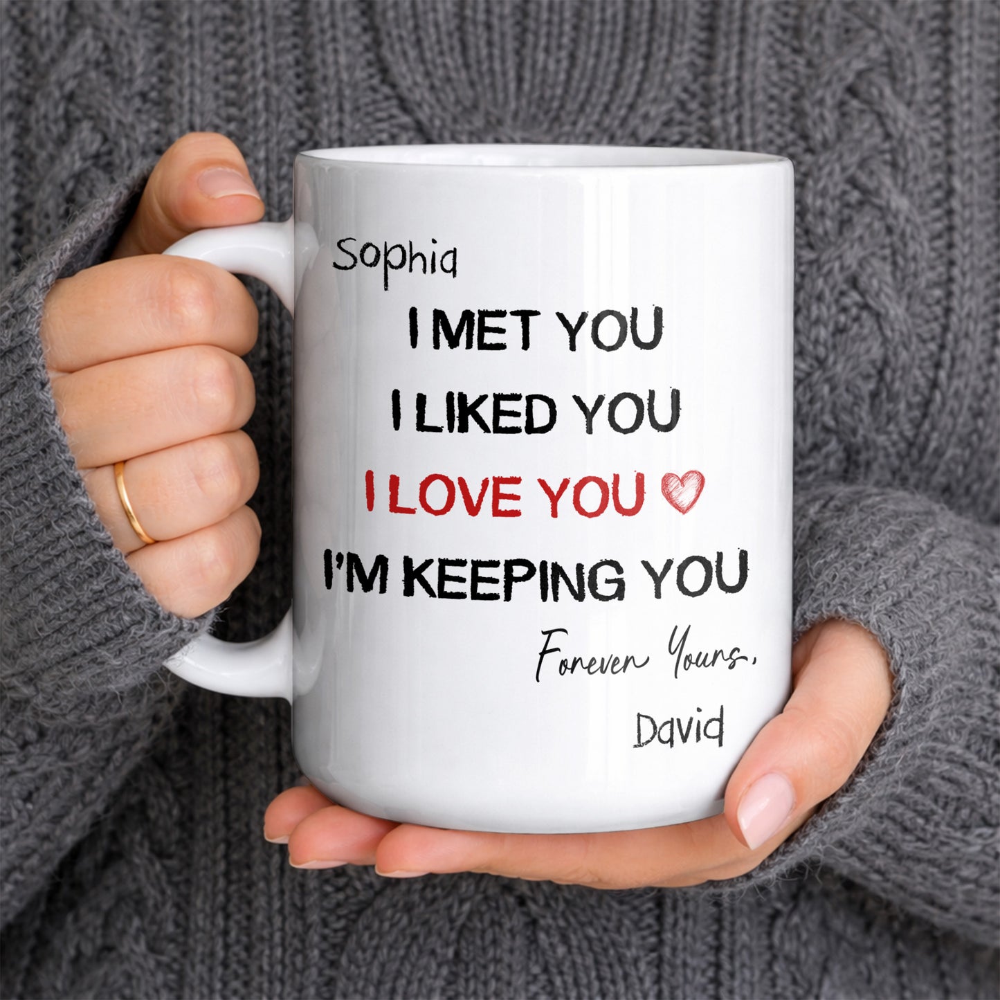 I Met You I Liked You I Love You - Personalized White Mug - INK_0053