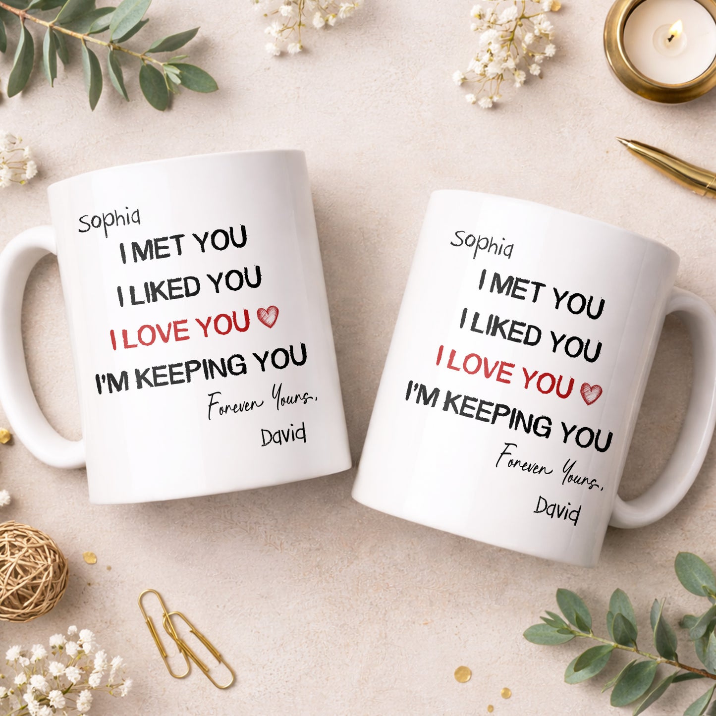 I Met You I Liked You I Love You - Personalized White Mug - INK_0053